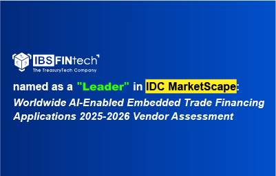 IBSFINtech Recognized in IDC MarketScape Worldwide AI-Enabled Embedded Trade Financing Applications 2025–2026 Vendor Assessment